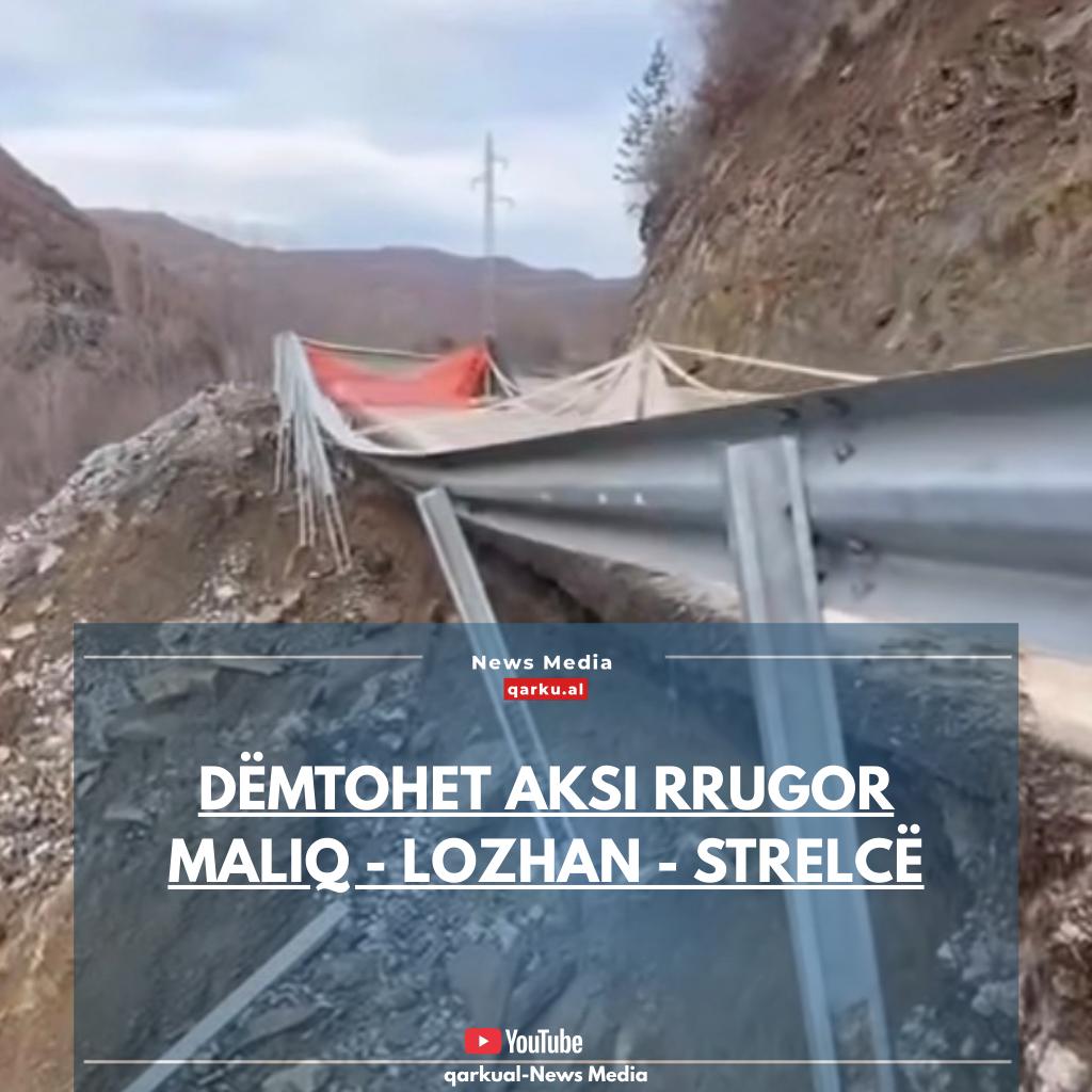 DËMTOHET AKSI RRUGOR MALIQ – LOZHAN – STRELCË DËMTOHET AKSI RRUGOR MALIQ – LOZHAN – STRELCË