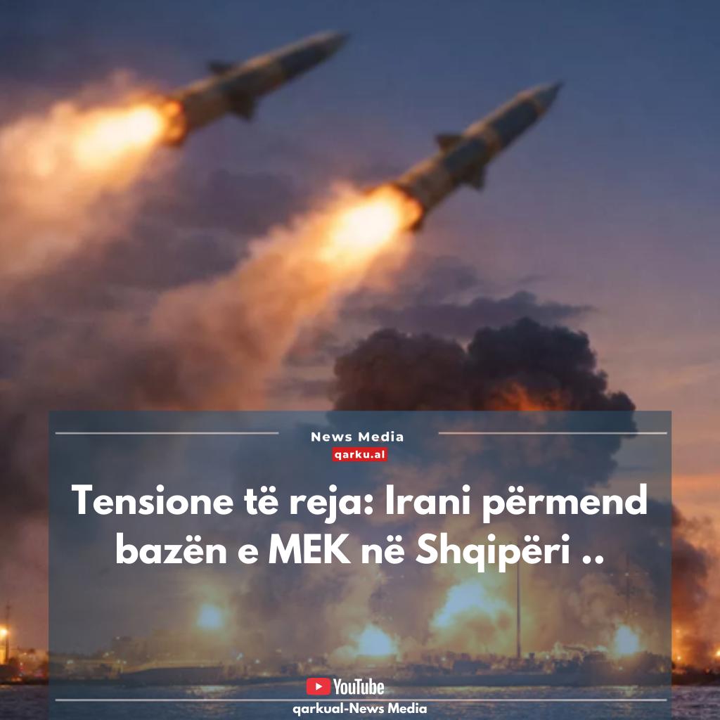 Tensione të reja: Irani përmend bazën e MEK në Shqipëri mes paralajmërimeve të fundit