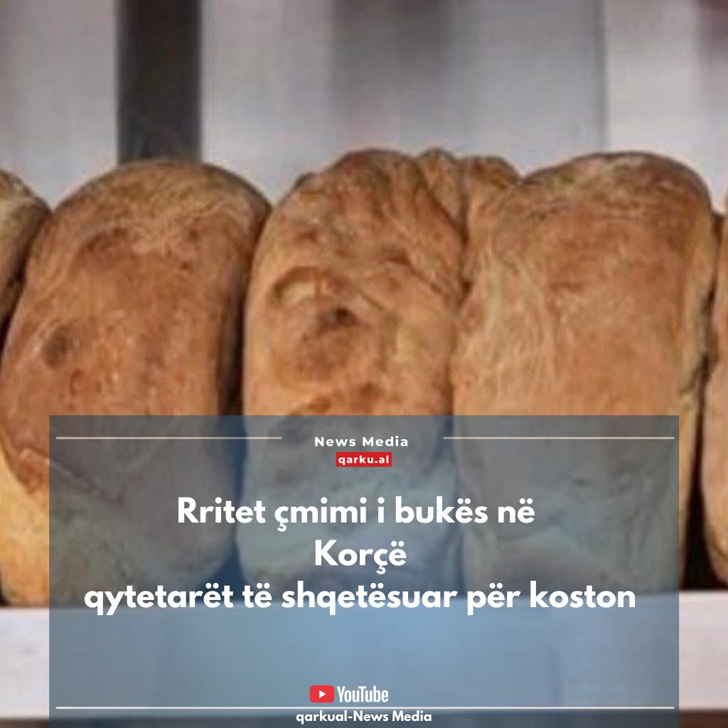 Rritet çmimi i bukës në Korçë, qytetarët të shqetësuar për koston