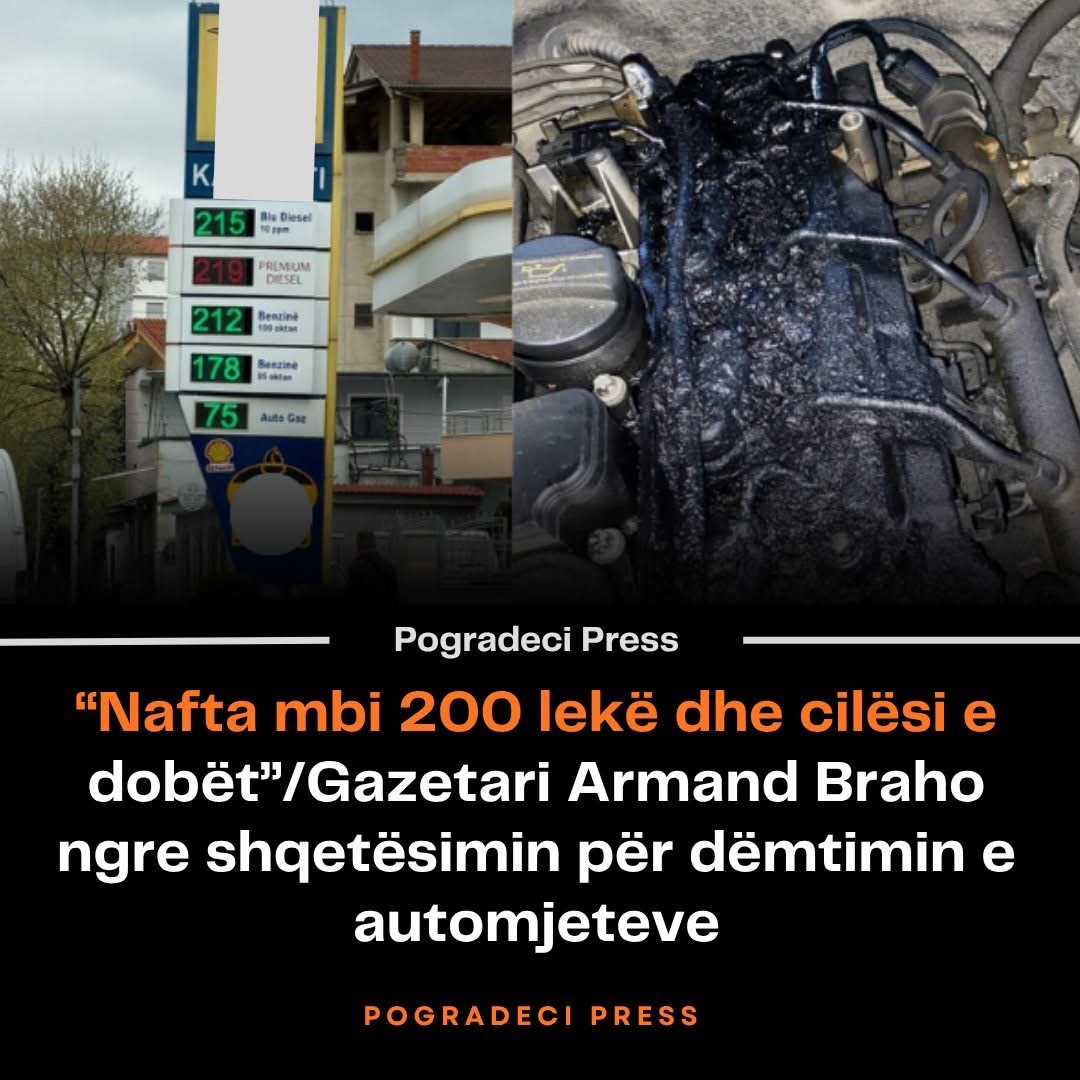 “Nafta mbi 200 lekë dhe cilësi e dobët”/Gazetari Armand Braho ngre shqetësimin për dëmtimin e automjeteve “Nafta mbi 200 lekë dhe cilësi e dobët”/Gazetari Armand Braho ngre shqetësimin për dëmtimin e automjeteve