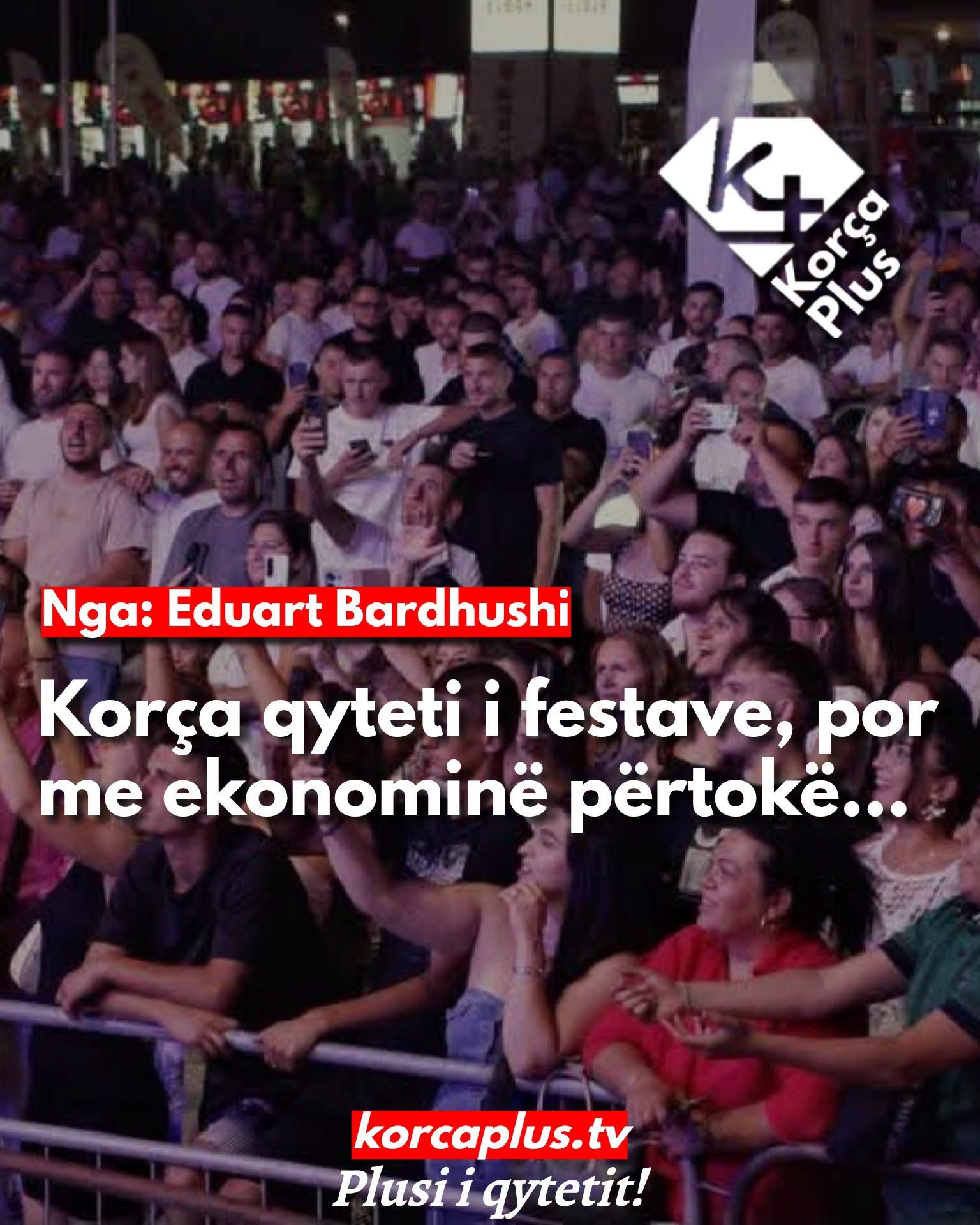 Nga: Eduart Bardhushi/ Në Korçë mesa duket, kemi zbuluar formulën e re të “zhvillimit ekonomik”, festë pas feste dhe koncert pas koncerti… Nga: Eduart Bardhushi/ Në Korçë mesa duket, kemi zbuluar formulën e re të “zhvillimit ekonomik”, festë pas feste dhe koncert pas koncerti…